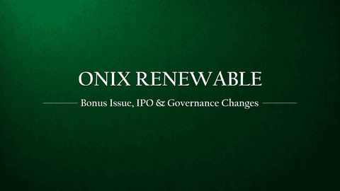 Onix Renewable Limited Approves Major Corporate Actions: Bonus Issue, IPO Plans, and Governance Restructuring