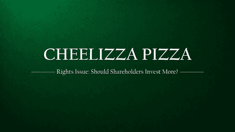 Cheelizza’s Rights Issue: Should Shareholders Grab a Bigger Slice?