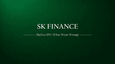 SK Finance Shelves IPO Plans: What Went Wrong and What Investors Should Know