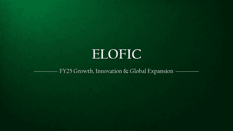 Elofic Industries FY25 Performance: Strong Fundamentals, Strategic Innovation, and Global Growth