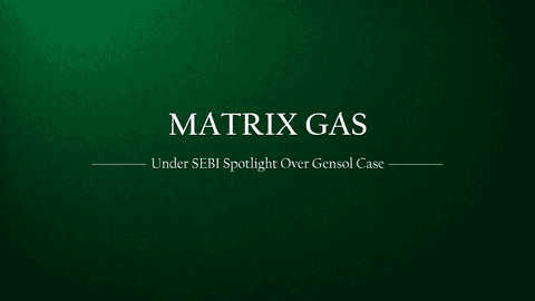 Investment Risk Alert: Matrix Gas Under Spotlight After SEBI Bars Its Promoters in Gensol Fund Diversion Case