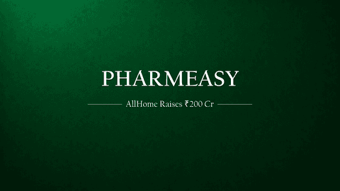 All Home Raises ₹200 Cr: PharmEasy Founders' New Bet