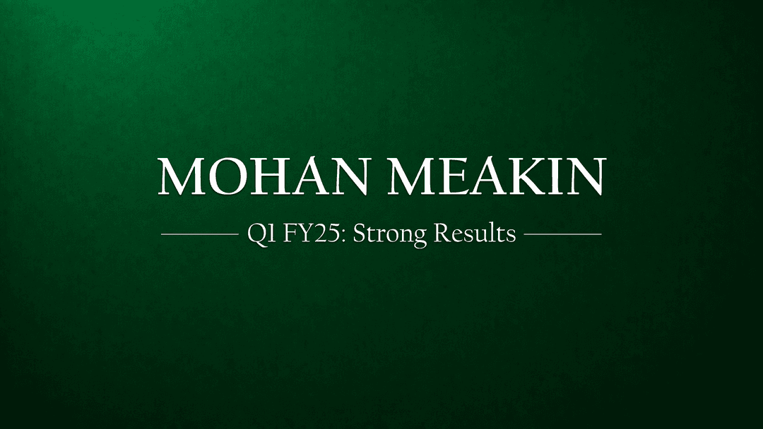 Mohan Meakin Limited Reports Strong Q1 FY2025 Results