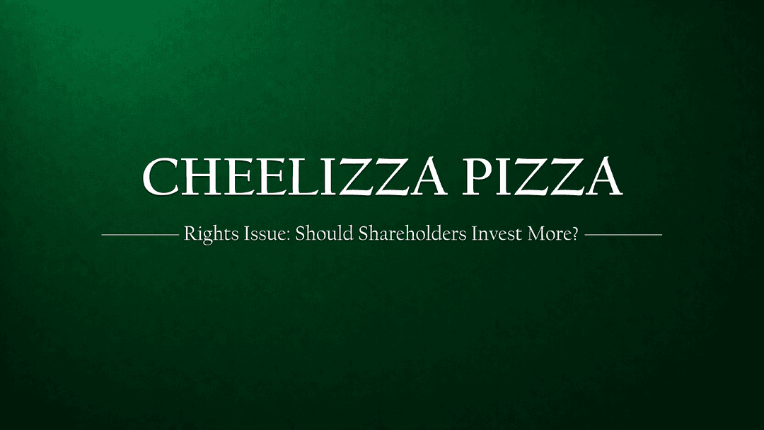 Cheelizza’s Rights Issue: Should Shareholders Grab a Bigger Slice?