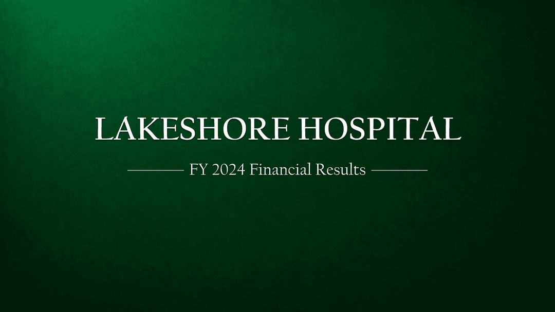 Lakeshore Hospital FY 2024 Financial Results