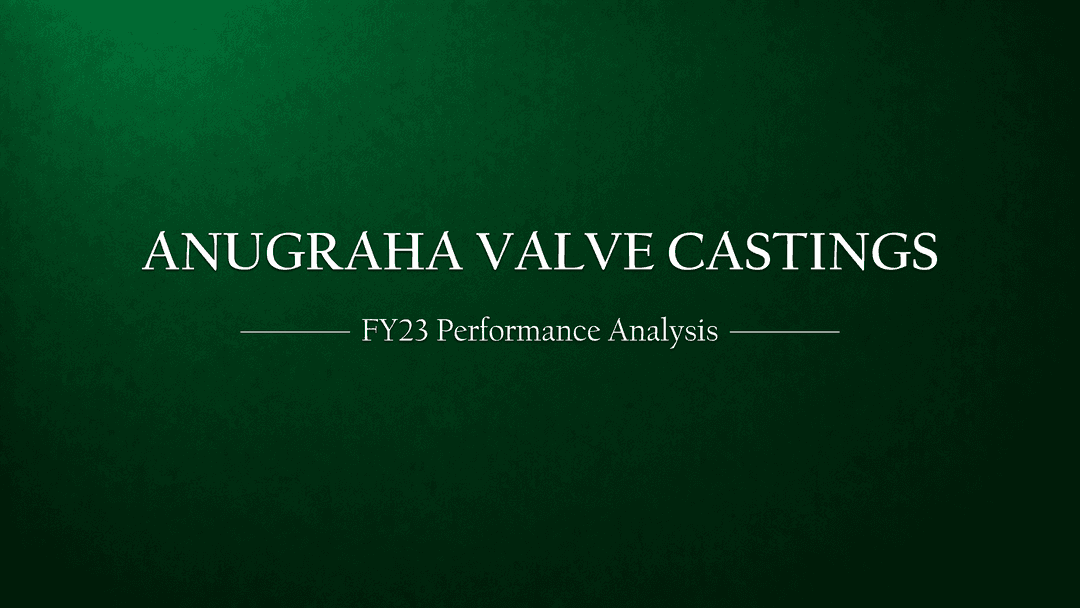 Anugraha Valve: A Financial Year 2022-23 Performance Analysis