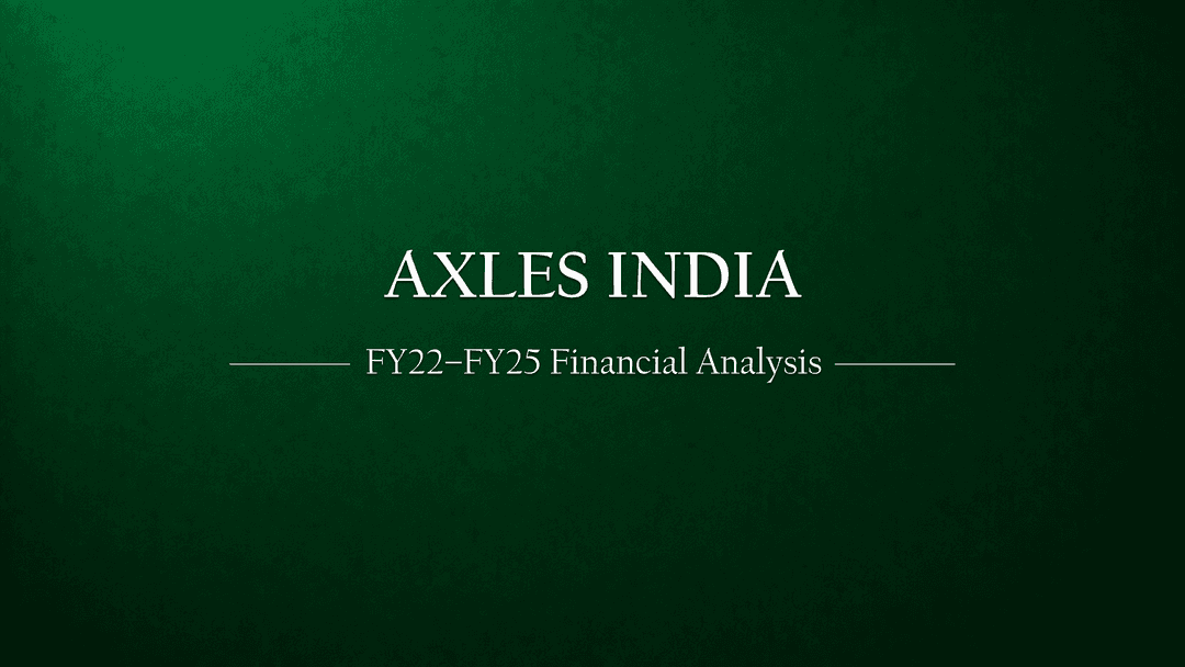 AXLES INDIA LIMITED FINANCIAL RESULTS ANALYSIS (FY22–FY25)