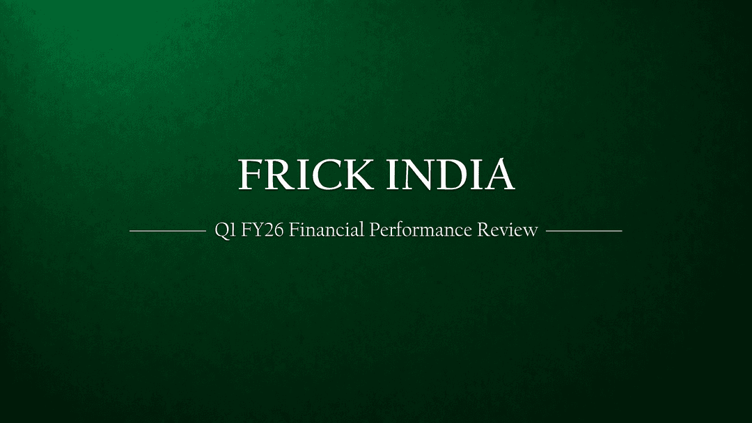Frick India Limited – Q1 FY26 Financial Performance Review