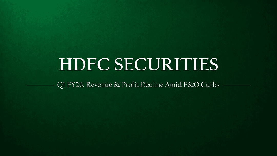 HDFC Securities Q1 FY26 Results: Revenue & Profit Decline Amid SEBI’s F&O Curbs
