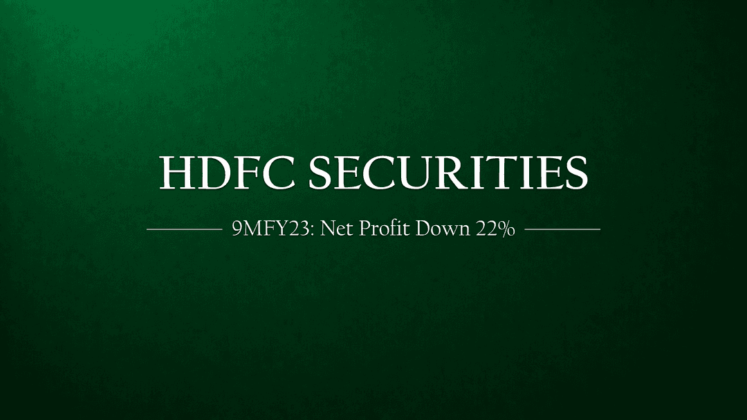 HDFC Securities Net Profit is down by 22% in 9MFY23