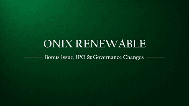 Onix Renewable Limited Approves Major Corporate Actions: Bonus Issue, IPO Plans, and Governance Restructuring