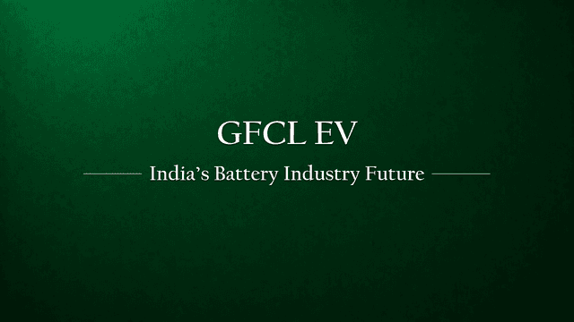 🔋 GFCL EV Division and the Future of India's Battery Industry