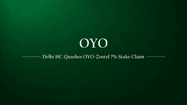Delhi High Court Quashes 2021 Arbitration Award Favoring Zostel in OYO Stake Dispute