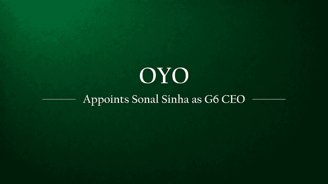 OYO Names Sonal Sinha as CEO of G6 Hospitality After Acquisition