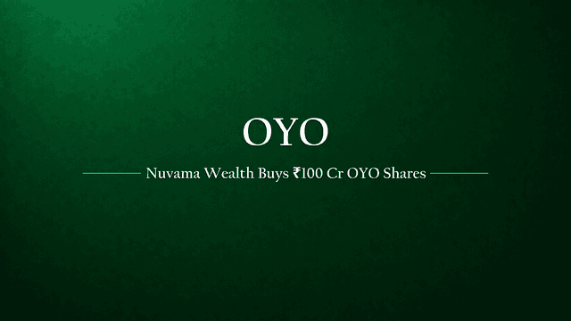 Nuvama Wealth Acquires OYO Shares Worth Rs 100 Crore