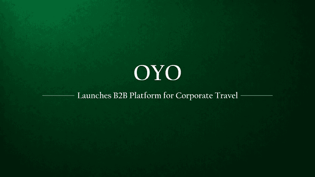 OYO Launches New B2B Platform for Corporate Travel and Event Management
