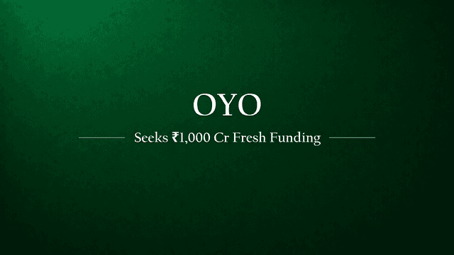 Oyo Seeks Fresh Funding of INR 1,000 Crore Amid Valuation Drop and Strategic Shifts