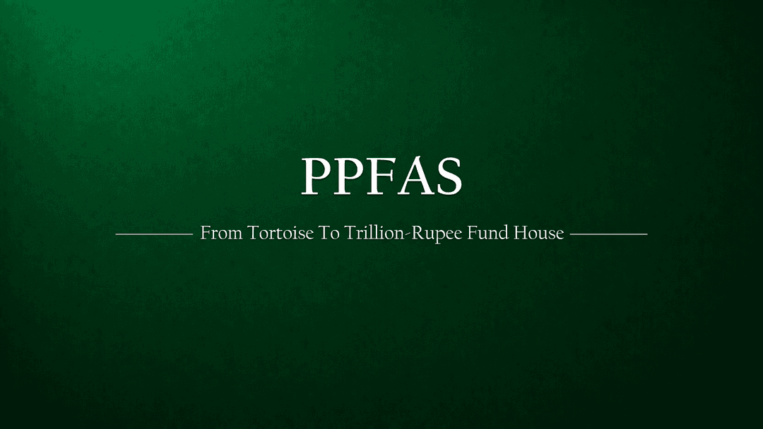 PPFAS: The Tortoise That Became a Trillion-Rupee Fund House