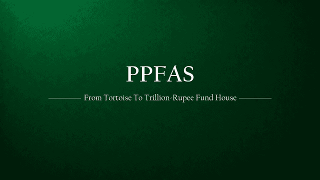 PPFAS: The Tortoise That Became a Trillion-Rupee Fund House