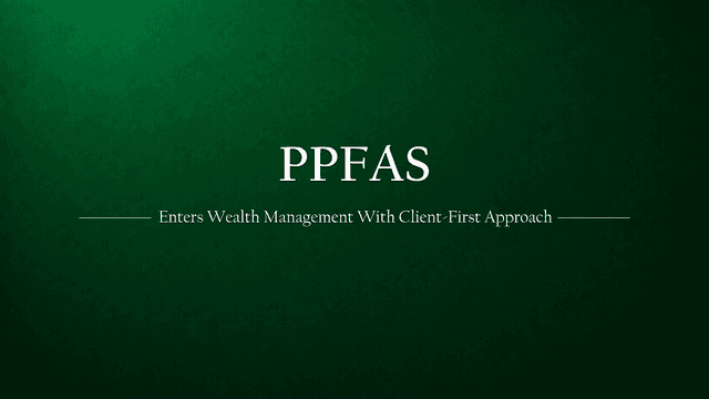 PPFAS Enters Wealth Management with a Client-First Strategy, Ditches Sales Targets
