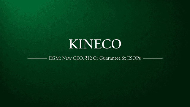 Kineco’s Big EGM Agenda: New CEO, ₹12 Cr Guarantee, ESOP 2026 & More