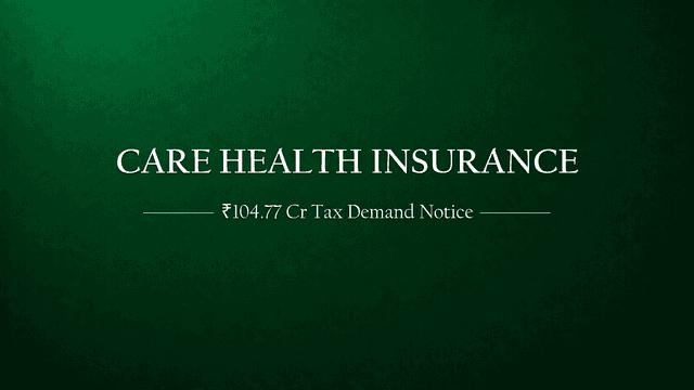Income Tax Department Issues Rs 104.77 Crore Demand Notice to Care Health Insurance