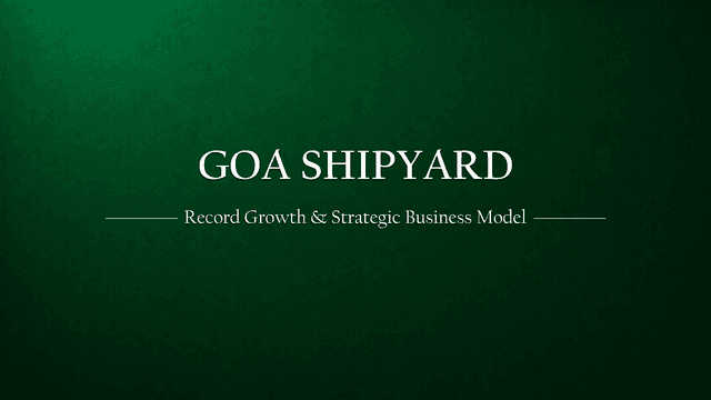 Navigating Success: Goa Shipyard Limited’s Record-Breaking Growth and Strategic Business Model in FY24