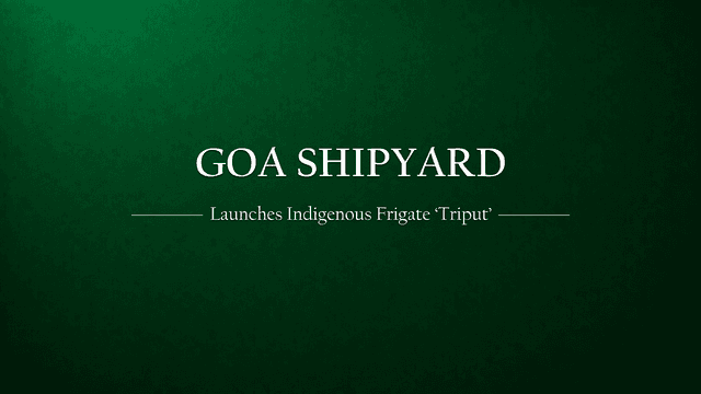 Goa Shipyard Launches First Indigenous Talwar Class Frigate, 'Triput'