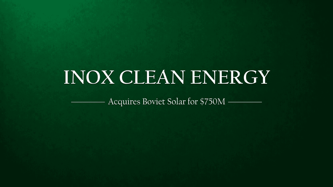 Inox Clean Energy's $750M Bet: Acquiring Boviet Solar