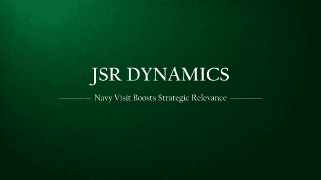 JSR Dynamics: Naval Visit Underscores Strategic Relevance & Growth Potential