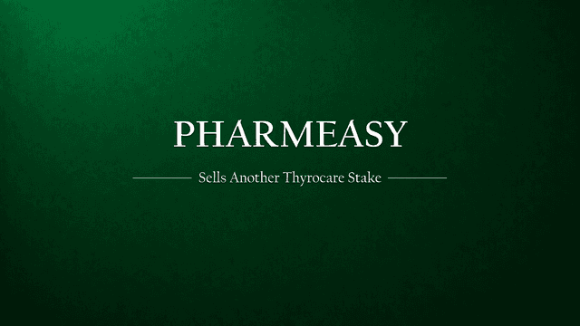 PharmEasy just sold another slice of Thyrocare. It may be the last one.