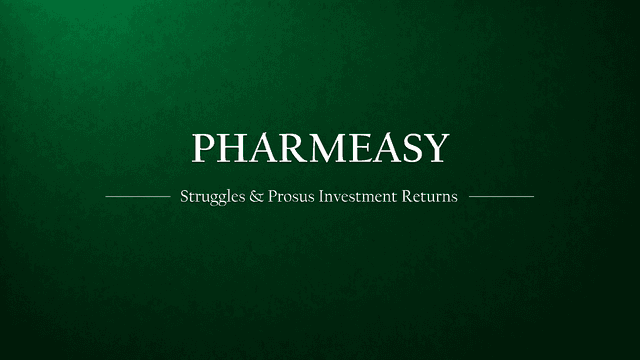 PharmEasy’s Struggles and Investment Returns: A Look into Prosus’ Portfolio Performance