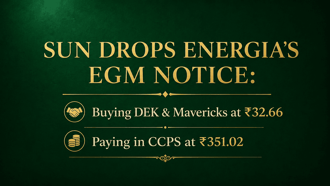 Sun Drops Energia's EGM Notice: Buying DEK & Mavericks at ₹32.66, Paying in CCPS at ₹351.02